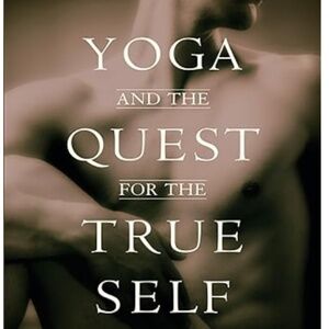 Yoga and the Quest for the True Self Paperback